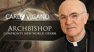 Archbishop Carlo Vigano Speaks Out Perpetrators Criminal Plan of Depopulation from the Bioweapon