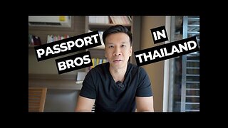 The Pros and Cons of Passport Bros, from a passport bro in Thailand