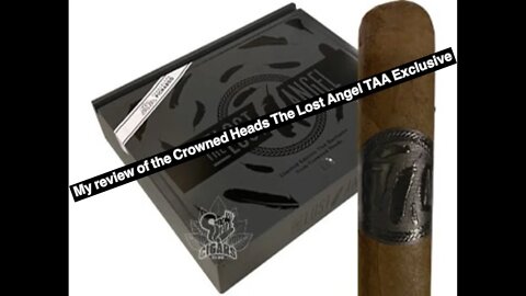 My cigar review of the Crowned Heads Lost Angel TAA