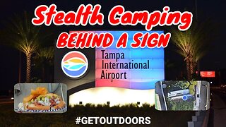Stealth Camping Behind a Sign Tampa International Airport