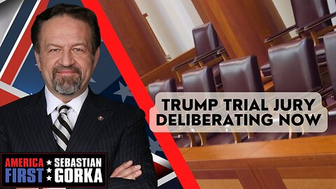 Sebastian Gorka FULL SHOW: Trump trial jury deliberating now