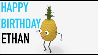 Happy Birthday ETHAN! - PINEAPPLE Birthday Song