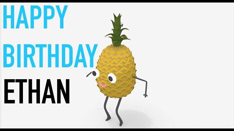 Happy Birthday ETHAN! - PINEAPPLE Birthday Song