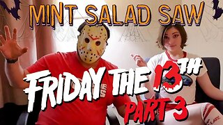 Mint Salad Saw Friday the 13th Part III (RECAP & REVIEW)