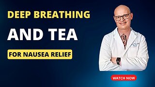 Deep Breathing and Tea to Fight Nausea