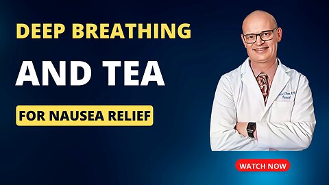 Deep Breathing and Tea to Fight Nausea