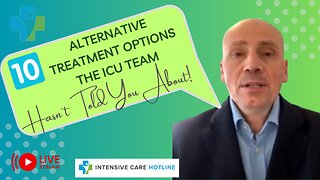 10 Alternative Treatment Options the ICU Team Hasn't Told You About!