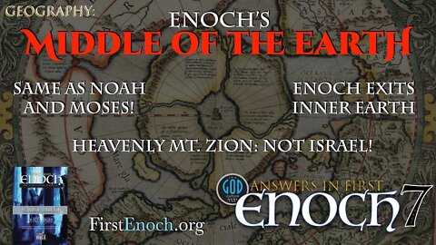 Answers in First Enoch Part 7: Enoch's Middle of the Earth. Exiting Inner Earth