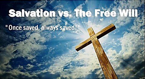 Salvation vs The Free Will