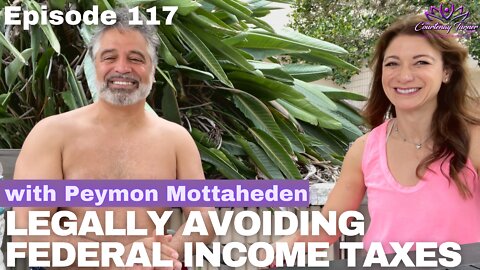 Ep 117: Legally Avoiding Federal Income Taxes with Peymon Mottaheden