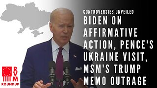 Controversies Unveiled: Biden On Affirmative Action, Pence's Ukraine Visit, MSM's Trump Memo Outrage | RVM Roundup With Chad Caton