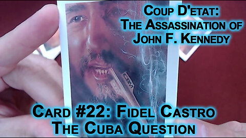 Coup D'etat: The Assassination of John F Kennedy, Card #22: Fidel Castro, The Cuba Question JFK