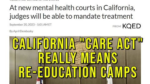 California's "CARE Act" Rolling Out "Re-Education Camps" This Fall