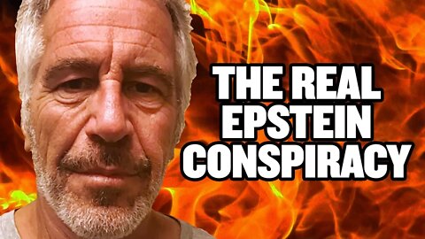 The REAL Jeffrey Epstein Conspiracy