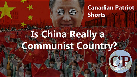 Canadian Patriot Short: Is China really a Communist Country?