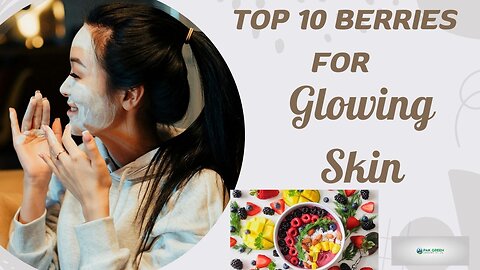 Top 10 Berries for Glowing Skin