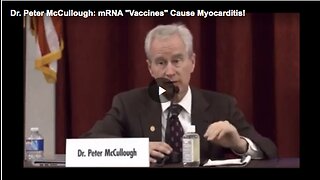 Dr. Peter McCullough explain how the mRNA COVID-19 injections cause myocarditis