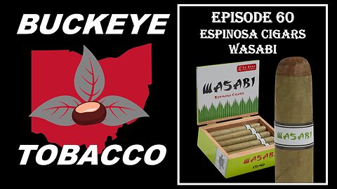 Episode 60 - Espinosa Cigars Wasabi