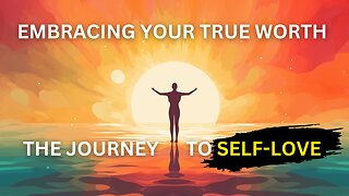 Embracing Your True Worth: The Journey to Self-Love