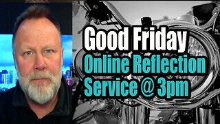 Good Friday Online Reflection Service - with Dr. Wayne Hanson