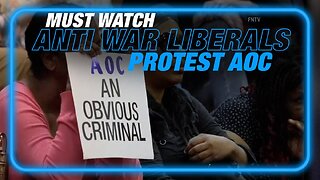 MUST WATCH: ANTI-WAR LIBERALS PROTEST AOC