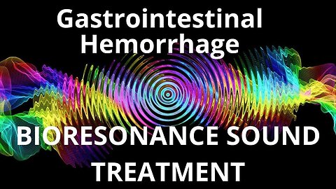 Gastrointestinal Hemorrhage _ Sound therapy session _ Sounds of nature