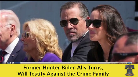 Former Hunter Biden Ally Turns, Will Testify Against the Crime Family