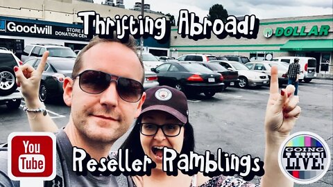 Going LIVE! Reseller Ramblings - Thrifting All Over The WORLD!