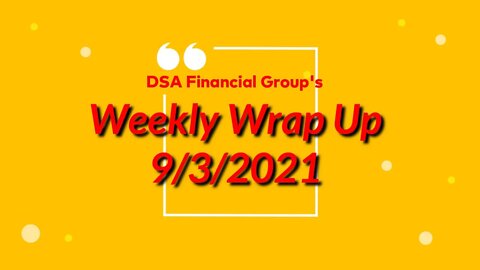 Weekly Wrap Up for 9/3/2021