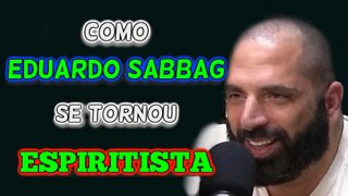 COMO EDUARDO SABBAG SE TORNOU ESPIRITISTA!!