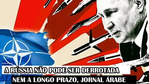 A Rússia Não Pode Ser Derrotada Nem A Longo Prazo, Jornal Árabe