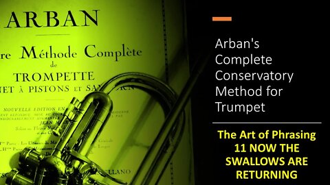 Arban's Complete Conservatory Method for Trumpet-The Art of Phrasing- NOW THE SWALLOWS ARE RETURNING