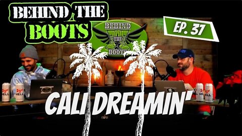 Ep.37 Cali Dreamin' | Behind The Boots Podcast