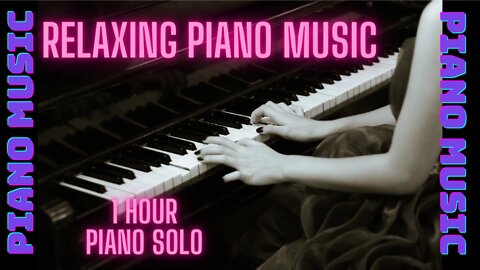 1HR PIANO SOLO. Relaxing piano music