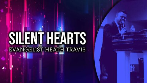 Silent Hearts - Evangelist Heath Travis #sermon #preaching #upci #apostolic