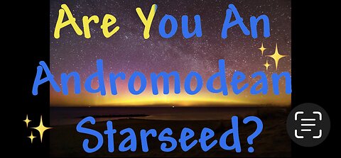 You An Andromodean Starseed Reincarnated On Earth?