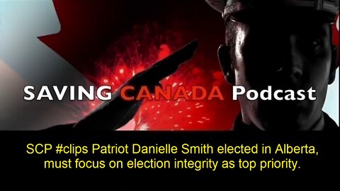 SCP Clips - Patriot Danielle Smith elected in Alberta, must tackle election integrity