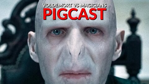 Magicians Than Can Defeat Voldemort - PigCast