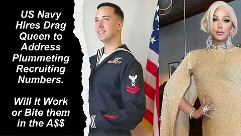 Your Thoughts on US Navy Hiring Drag Queen to Address Plummeting Recruiting Numbers