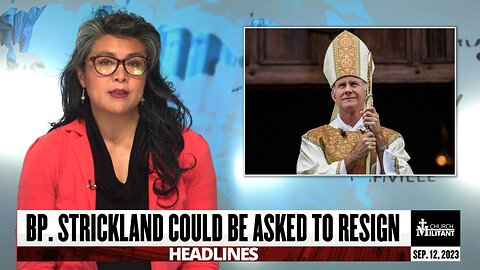 Bp. Strickland Could Be Asked to Resign — Headlines — September 12, 2023
