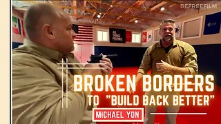 HERO Michael Yon - Broken Borders to Build Back Better