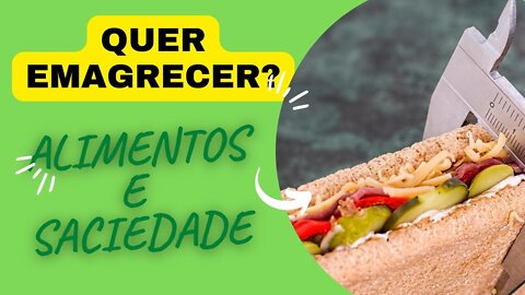 AUMENTE A SACIEDADE COM DICAS DE ALIMENTAÇÃO. QUAIS SÃO ESSES ALIMENTOS QUE AUMENTAM A SACIEDADE?