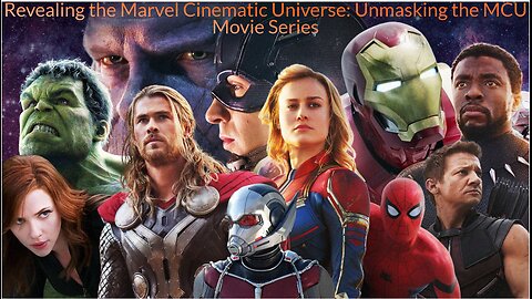 Revealing the Marvel Cinematic Universe: Unmasking the MCU Movie Series
