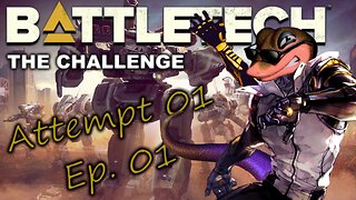 BATTLETECH - The Challenge - Attempt 01, Ep. 01 (No Commentary)