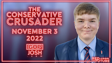 The Conservative Crusader — 11/3/2022 [E153]