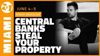 Central Banks Steal Your Property | Robert Breedlove | Bitcoin 2021