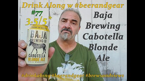 Drink Along w Beerandgear 77: Baja Brewing Cabotella Blonde Ale. 3.5/5*