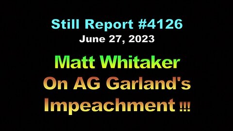 Matt Whitaker On AG Garland’s Impeachment !!!, 4126
