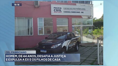 Cel. Fabriciano: Homem, de 44 anos, desafia a justiça e expulsa a ex e os dois filhos de casa