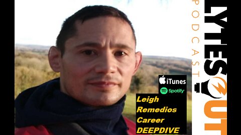 Britain's Leigh Remedios - Career DEEPDIVE / #LytesOutPodcast (ep. 93)